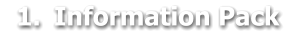 	1.	Information Pack