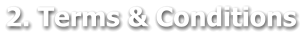 2. Terms & Conditions